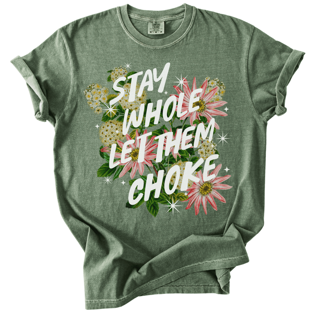 Stay Whole Let Them Choke Tee - The Rogue Petal Co. - T-Shirt