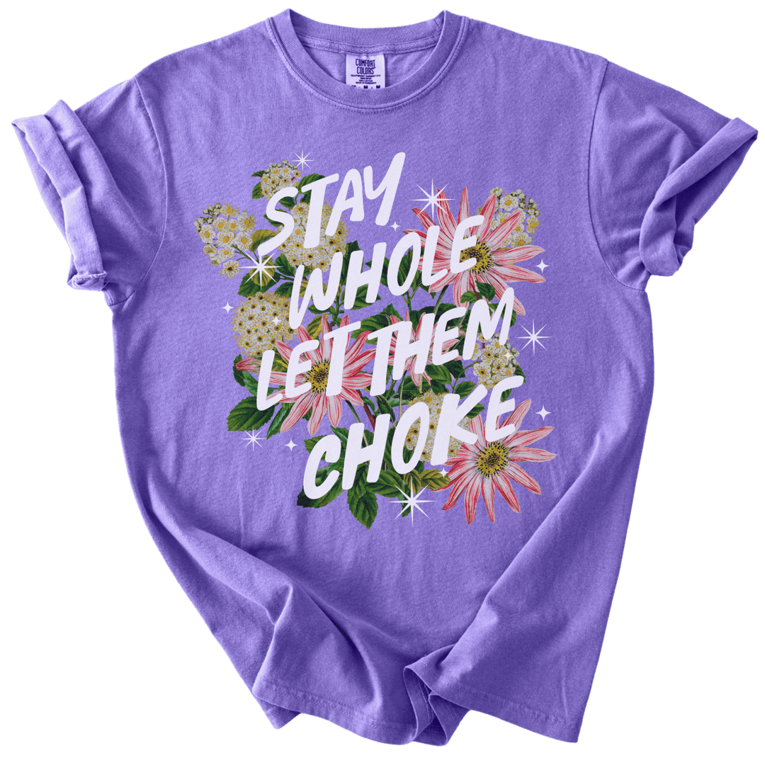 Stay Whole Let Them Choke Tee - The Rogue Petal Co. - T-Shirt