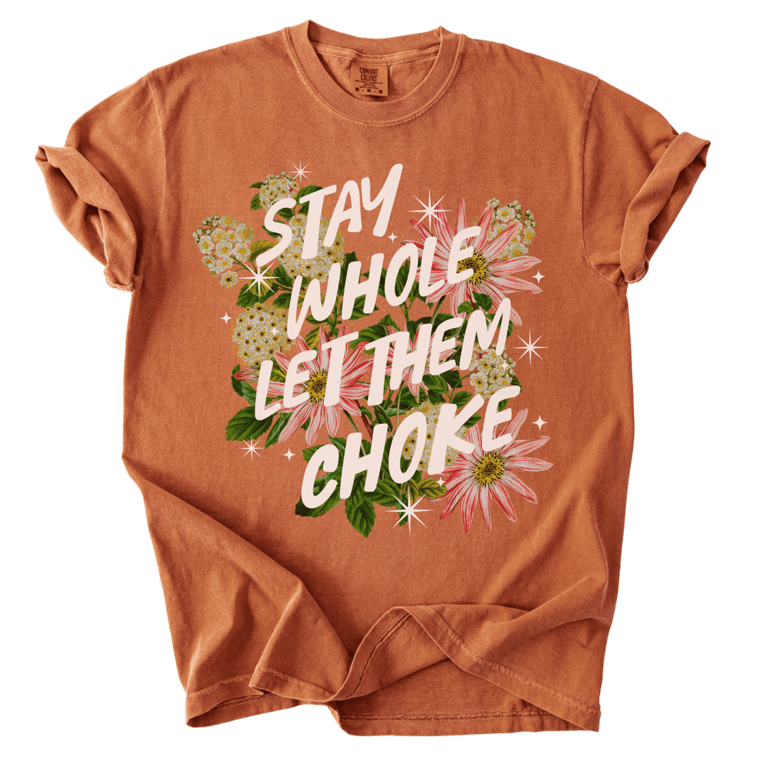 Stay Whole Let Them Choke Tee - The Rogue Petal Co. - T-Shirt
