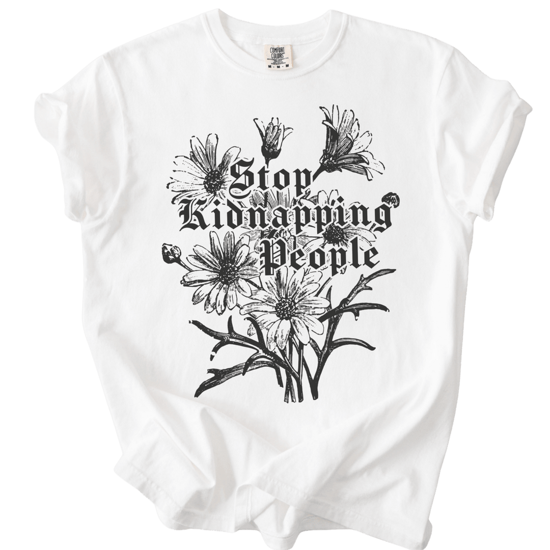 Stop Kidnapping People Tee - The Rogue Petal Co. - T-Shirt