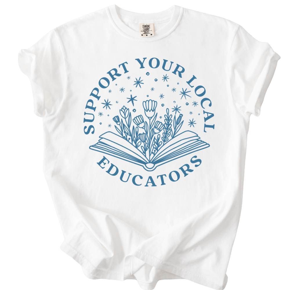 Support Your Local Educators Tee - The Rogue Petal Co. - T-Shirt