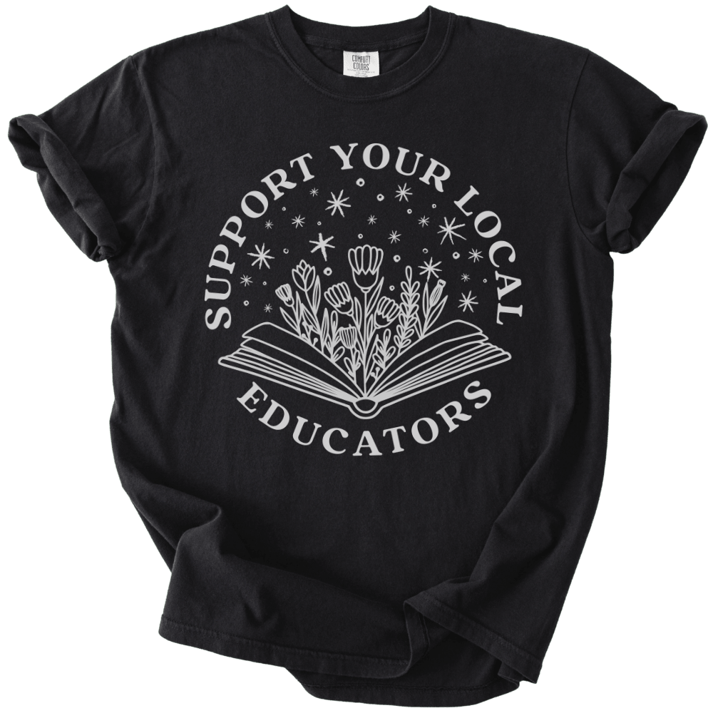 Support Your Local Educators Tee - The Rogue Petal Co. - T-Shirt