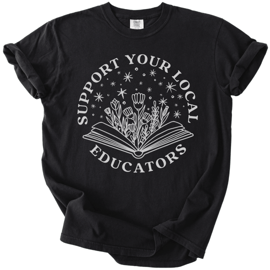 Support Your Local Educators Tee - The Rogue Petal Co. - T-Shirt