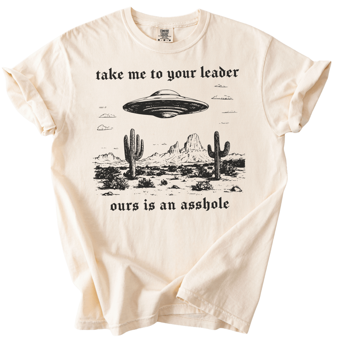Take Me To Your Leader UFO Ours is an Asshole Tee - The Rogue Petal Co. - T-Shirt