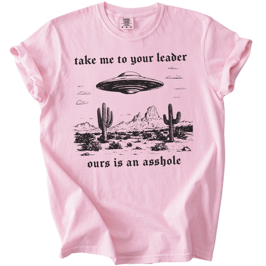 Take Me To Your Leader UFO Ours is an Asshole Tee - The Rogue Petal Co. - T-Shirt