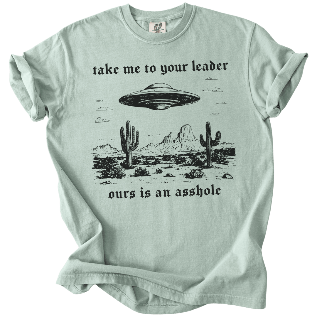 Take Me To Your Leader UFO Ours is an Asshole Tee - The Rogue Petal Co. - T-Shirt