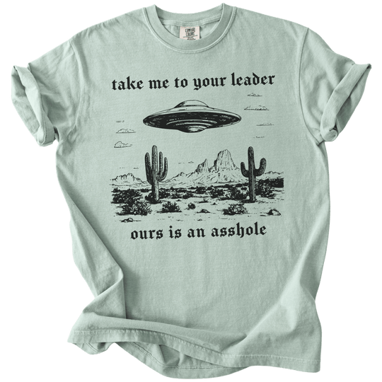 Take Me To Your Leader UFO Ours is an Asshole Tee - The Rogue Petal Co. - T-Shirt