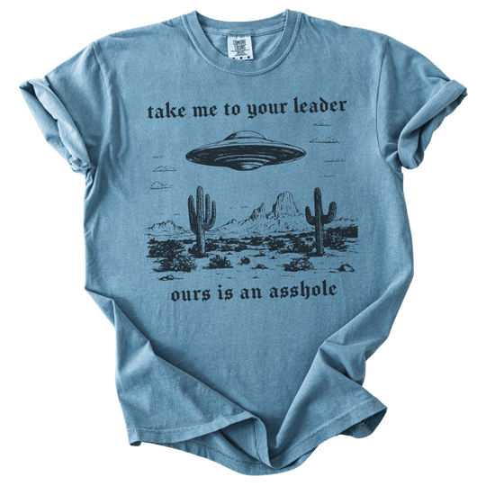 Take Me To Your Leader UFO Ours is an Asshole Tee - The Rogue Petal Co. - T-Shirt