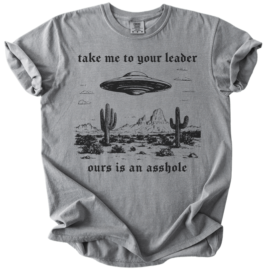 Take Me To Your Leader UFO Ours is an Asshole Tee - The Rogue Petal Co. - T-Shirt