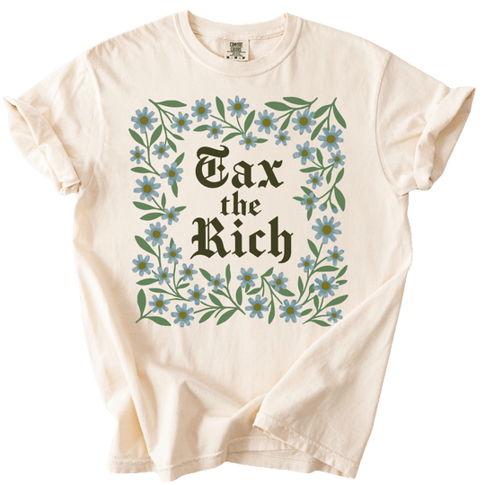 Tax The Rich Floral Tee - The Rogue Petal Co. - T-Shirt