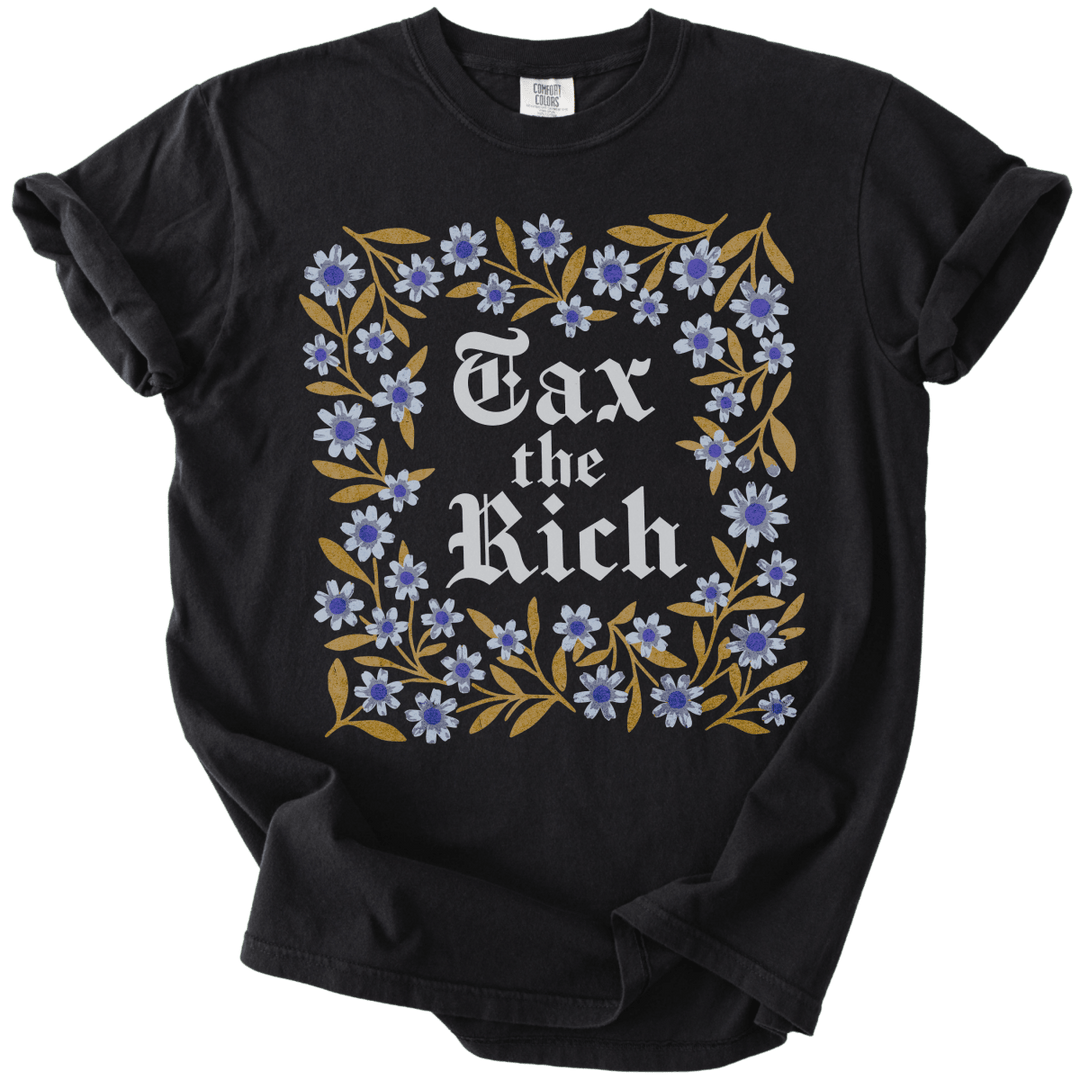 Tax The Rich Floral Tee - The Rogue Petal Co. - T-Shirt
