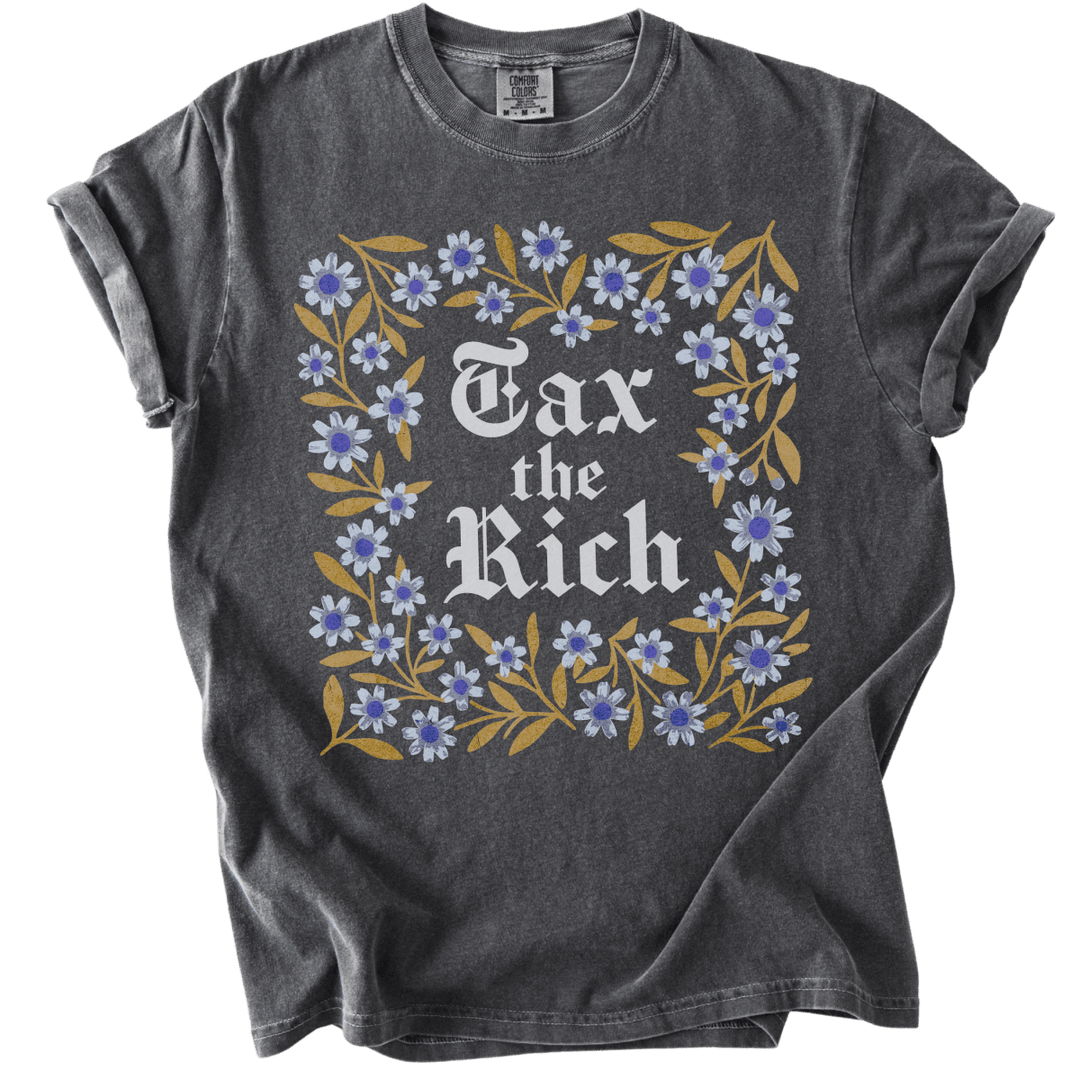 Tax The Rich Floral Tee - The Rogue Petal Co. - T-Shirt