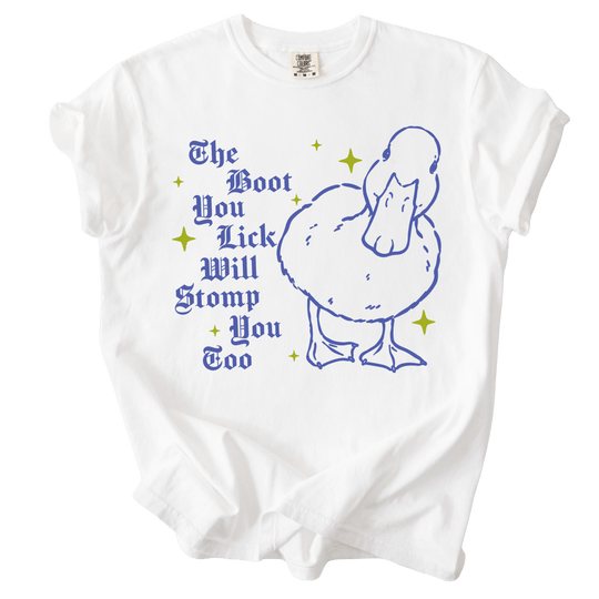 The Boot You Lick Will Stomp You Too Duck Tee - The Rogue Petal Co. - T-Shirt