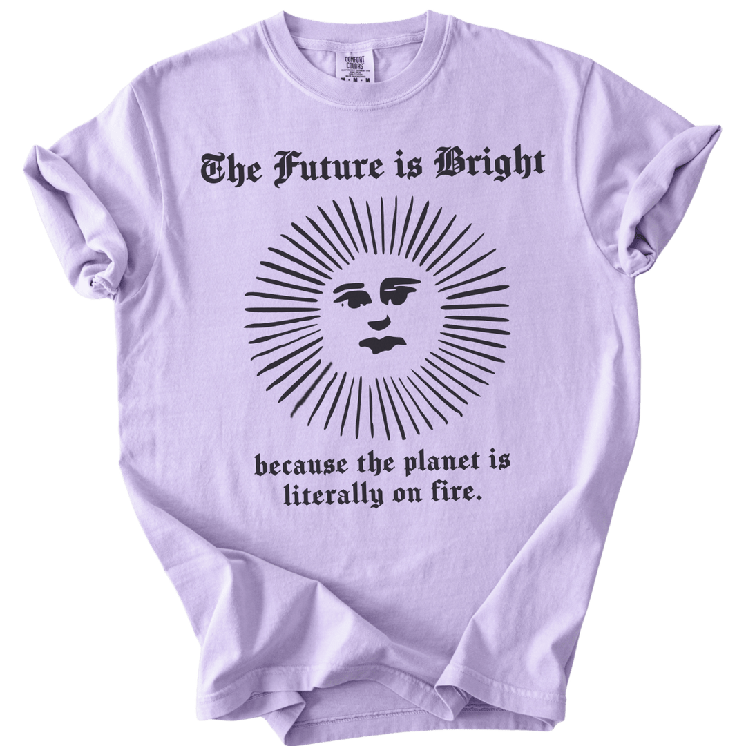 The Future is Bright The World is On Fire Tee - The Rogue Petal Co. - T-Shirt