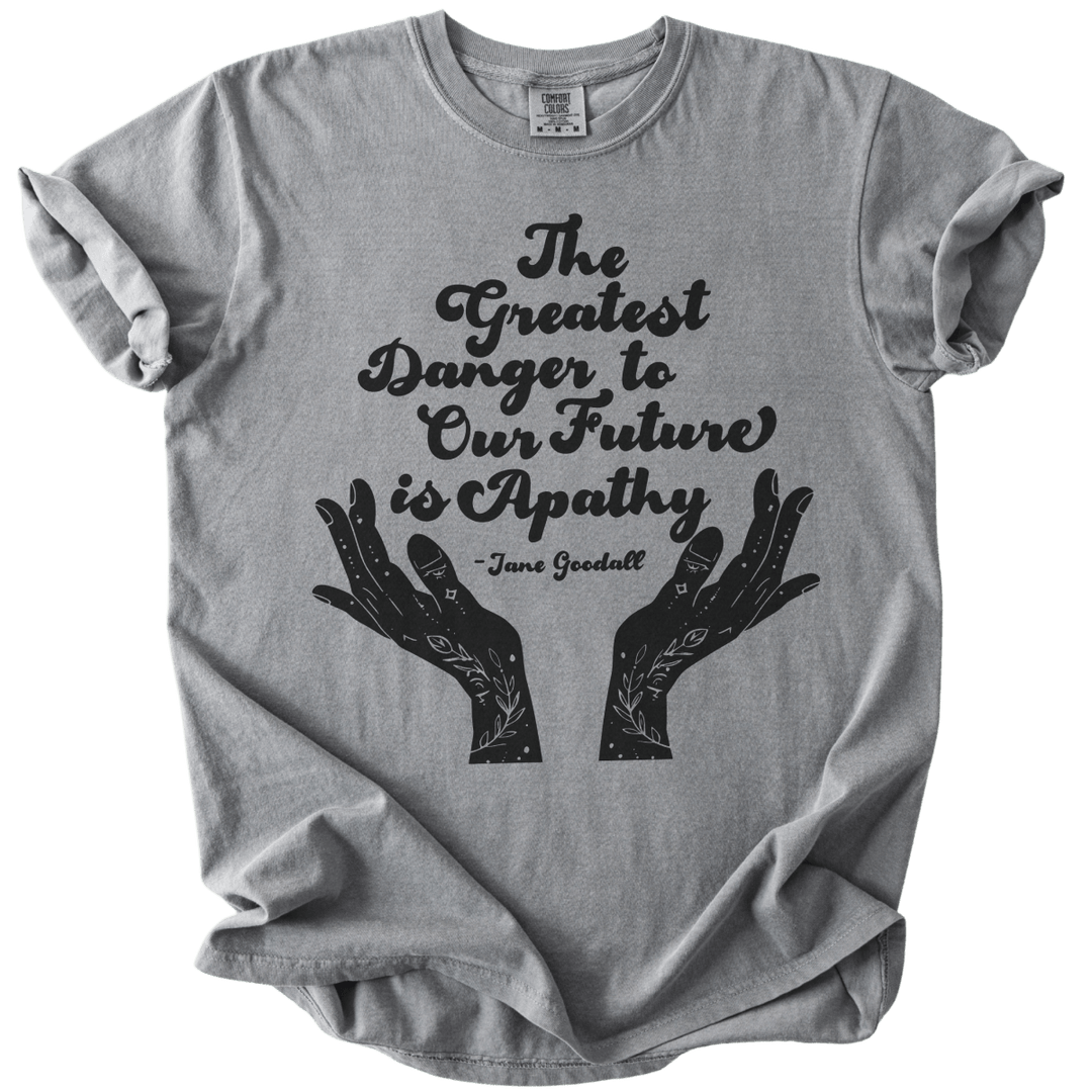 The Greatest Danger to Our Future is Apathy Tee - The Rogue Petal Co. - T-Shirt
