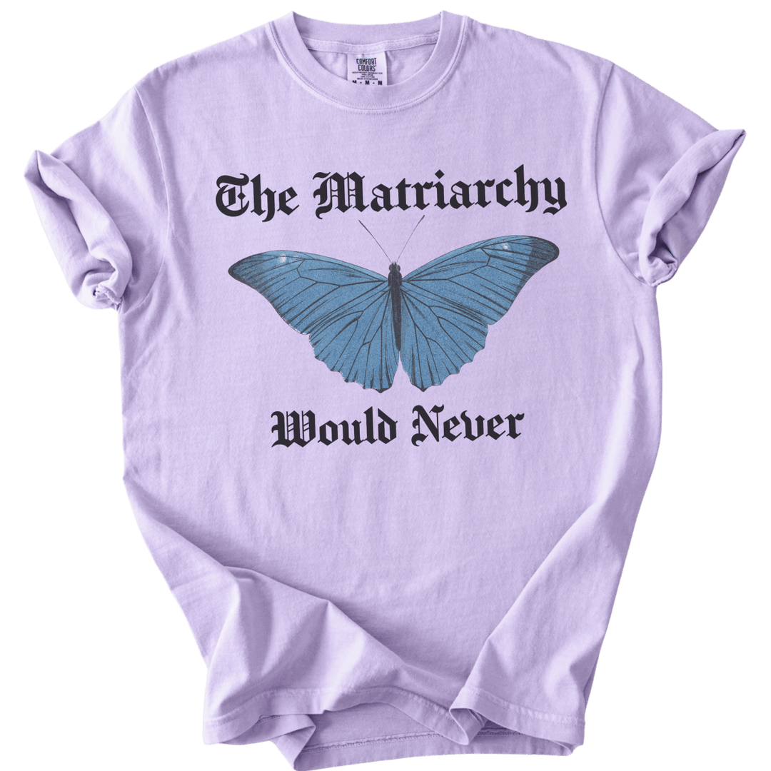 The Matriarchy Would Never Tee - The Rogue Petal Co. - T-Shirt
