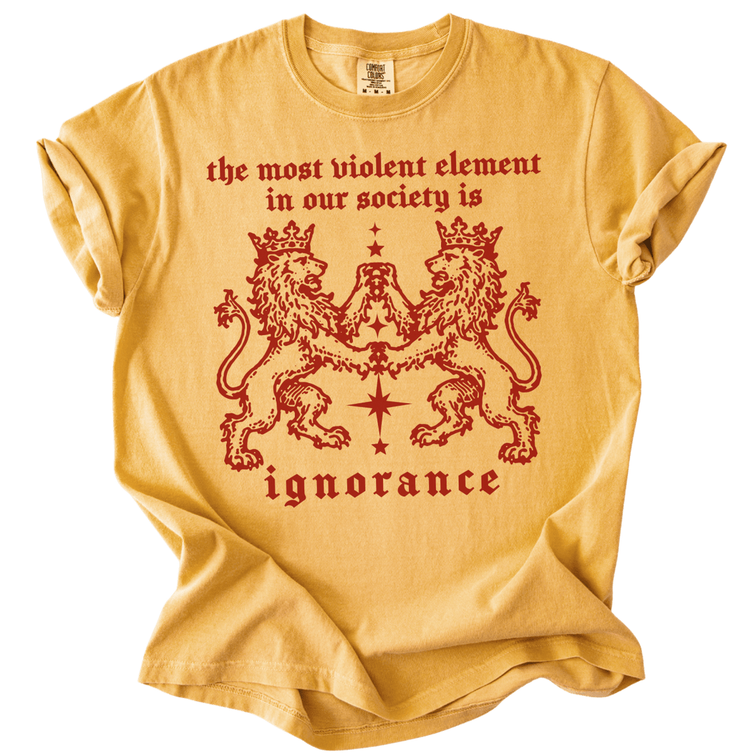 The Most Violent Element is Ignorance Tee - The Rogue Petal Co. - T-Shirt