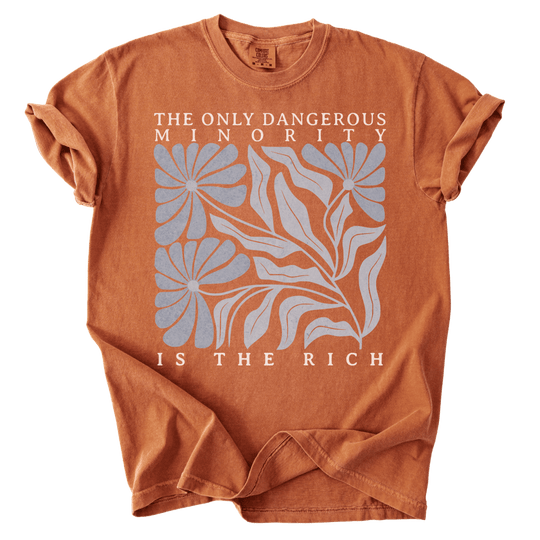 The Only Dangerous Minority is The Rich Tee - The Rogue Petal Co. - T-Shirt