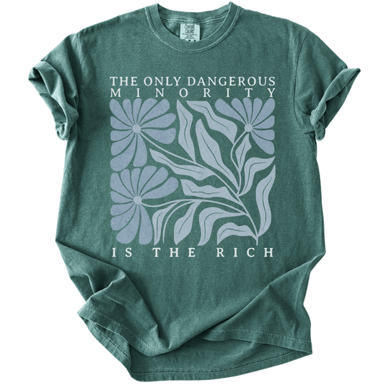 The Only Dangerous Minority is The Rich Tee - The Rogue Petal Co. - T-Shirt