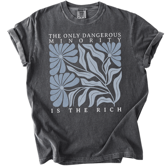 The Only Dangerous Minority is The Rich Tee - The Rogue Petal Co. - T-Shirt