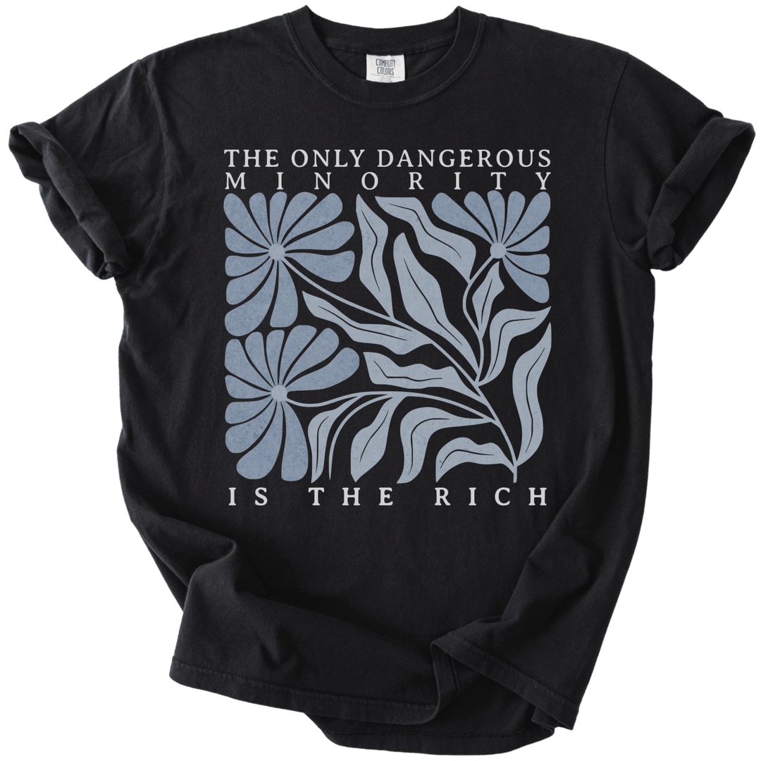 The Only Dangerous Minority is The Rich Tee - The Rogue Petal Co. - T-Shirt