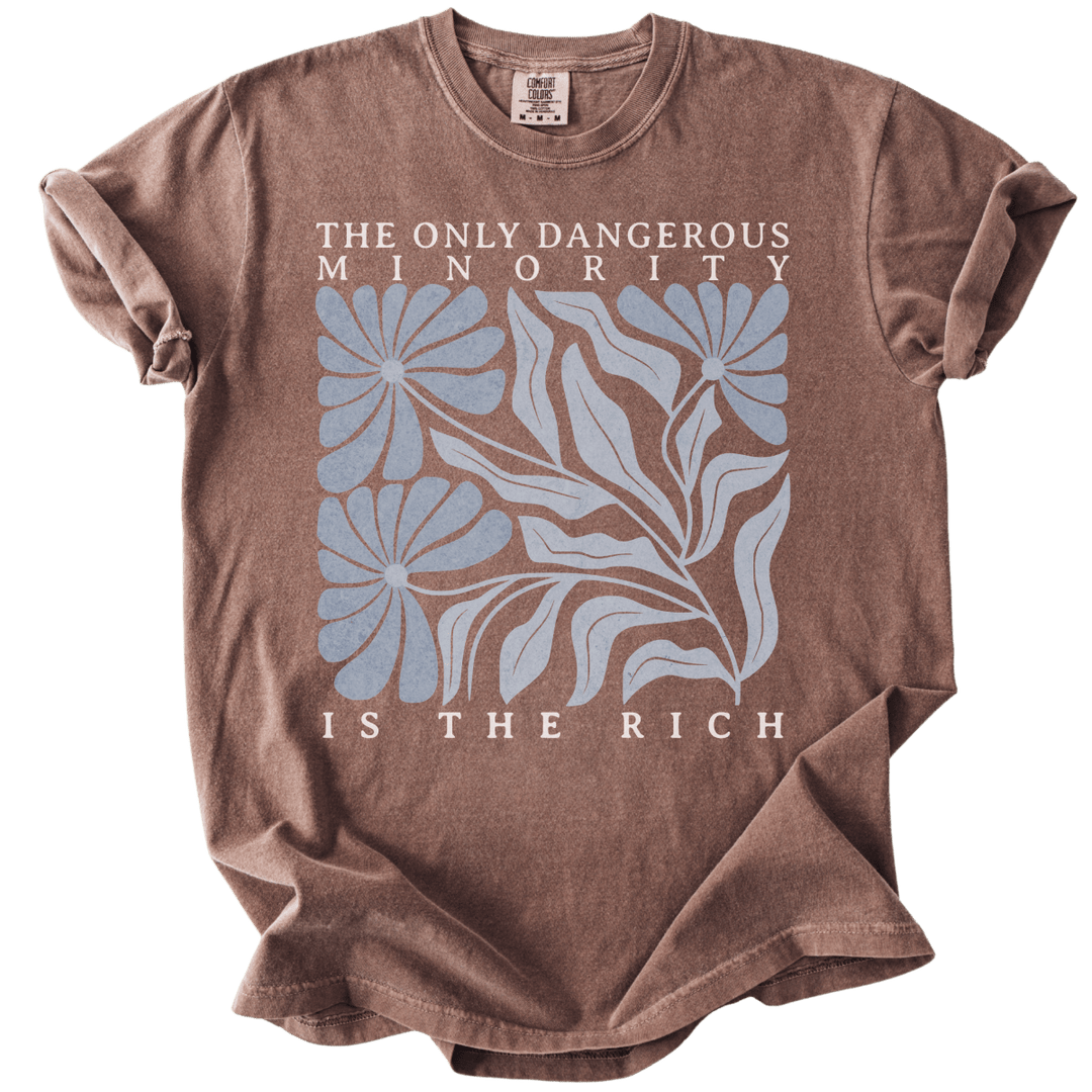 The Only Dangerous Minority is The Rich Tee - The Rogue Petal Co. - T-Shirt