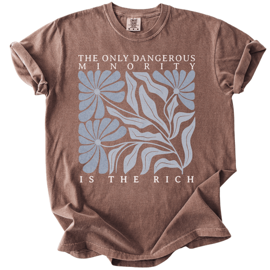 The Only Dangerous Minority is The Rich Tee - The Rogue Petal Co. - T-Shirt