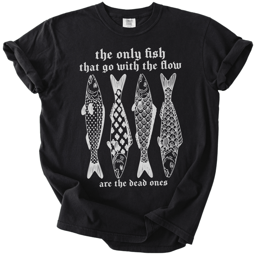 The Only Fish That Go With The Flow Tee - The Rogue Petal Co. - T-Shirt