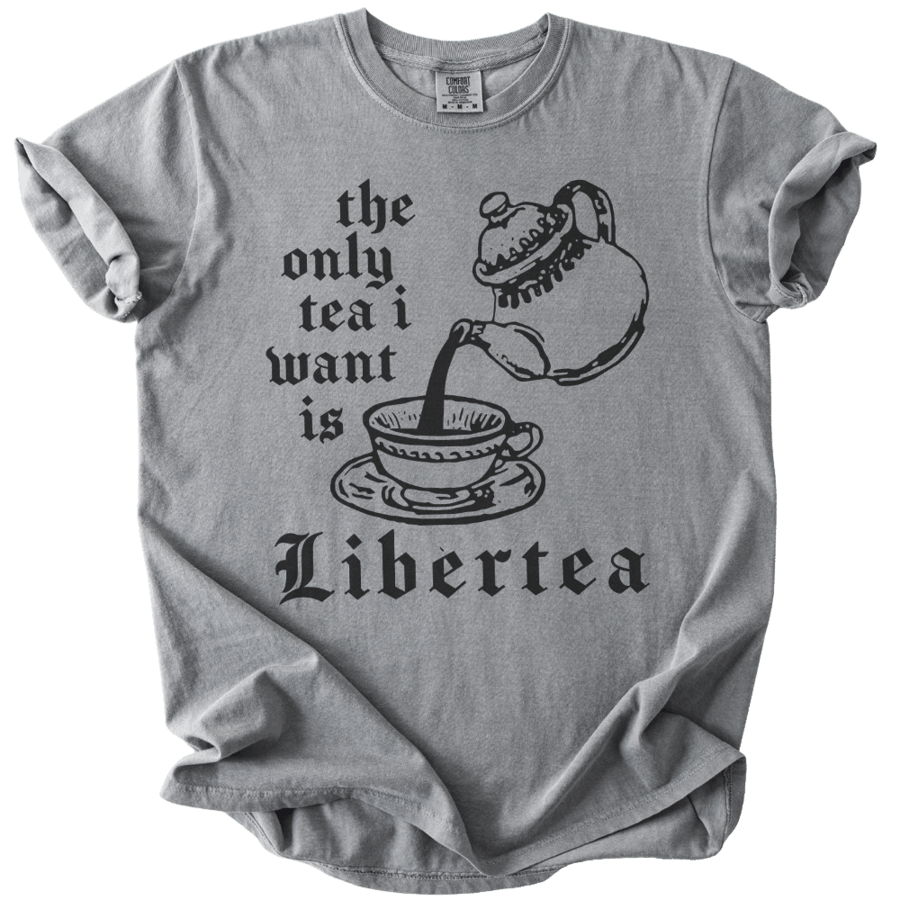 The Only Tea I Want is LiberTEA Tee - The Rogue Petal Co. - T-Shirt