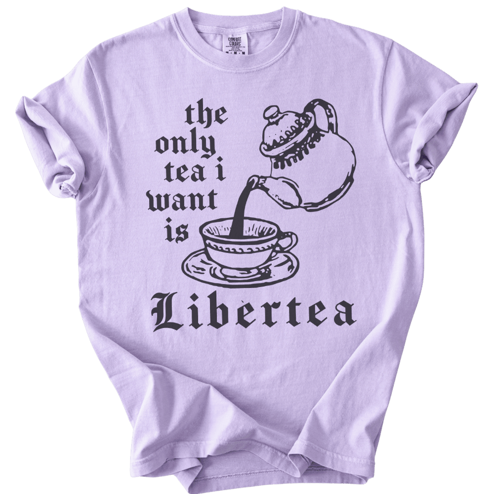 The Only Tea I Want is LiberTEA Tee - The Rogue Petal Co. - T-Shirt