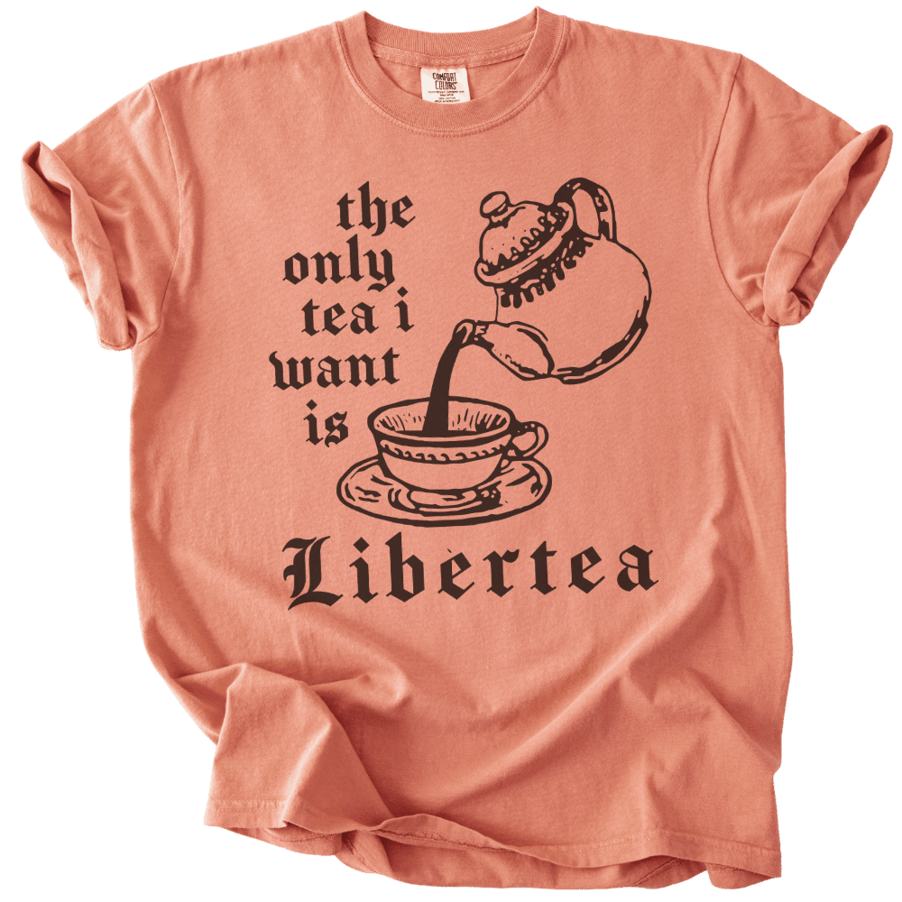 The Only Tea I Want is LiberTEA Tee - The Rogue Petal Co. - T-Shirt