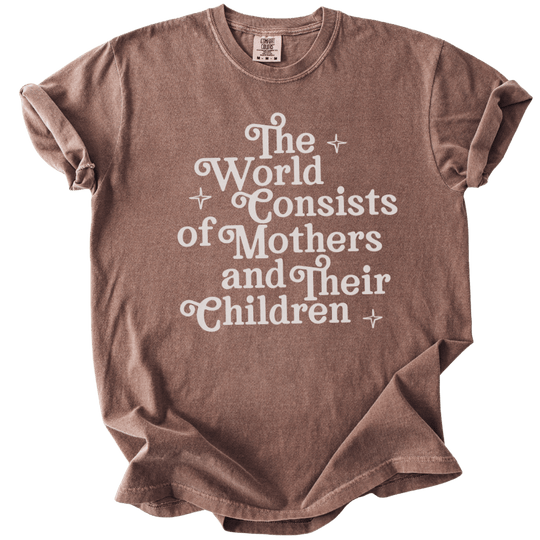 The World Consists of Mothers and Their Children Tee - The Rogue Petal Co. - T-Shirt