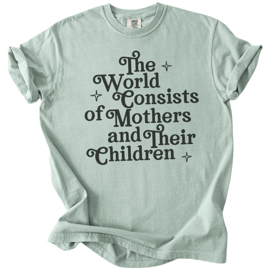 The World Consists of Mothers and Their Children Tee - The Rogue Petal Co. - T-Shirt