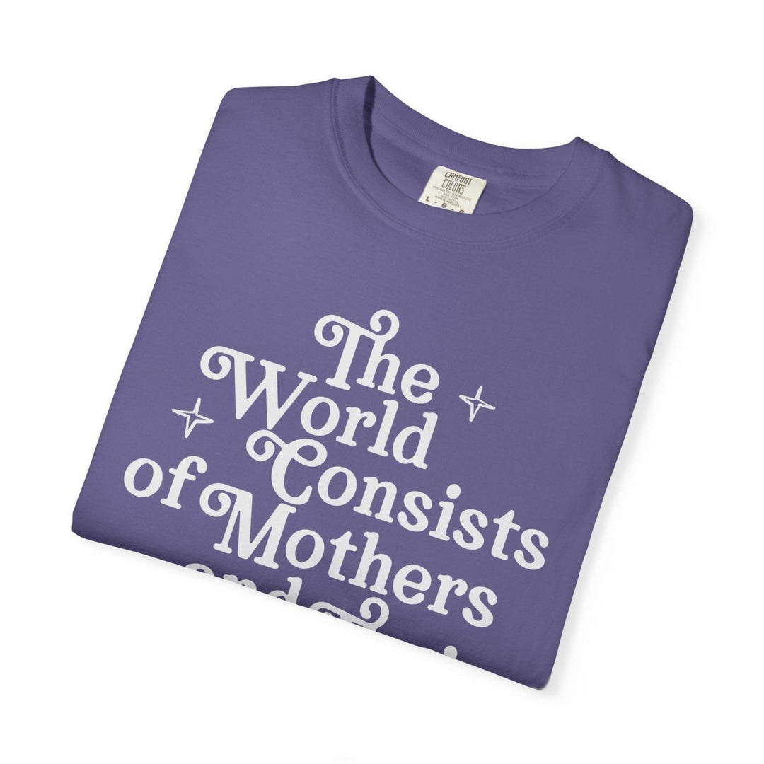 The World Consists of Mothers and Their Children Tee - The Rogue Petal Co. - T-Shirt