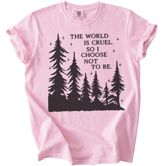 The World is Cruel So I Choose Not to Be Tee - The Rogue Petal Co. - T-Shirt