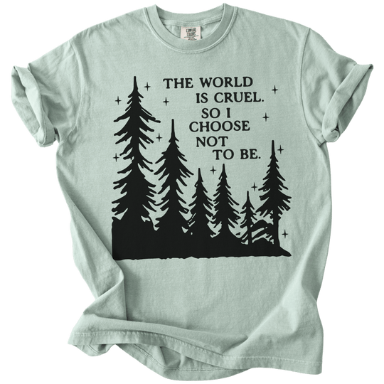 The World is Cruel So I Choose Not to Be Tee - The Rogue Petal Co. - T-Shirt