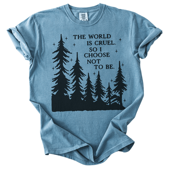 The World is Cruel So I Choose Not to Be Tee - The Rogue Petal Co. - T-Shirt