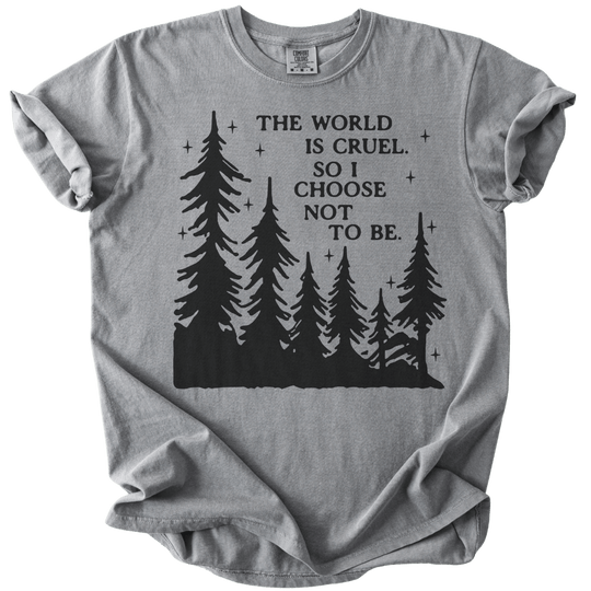 The World is Cruel So I Choose Not to Be Tee - The Rogue Petal Co. - T-Shirt