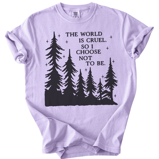 The World is Cruel So I Choose Not to Be Tee - The Rogue Petal Co. - T-Shirt