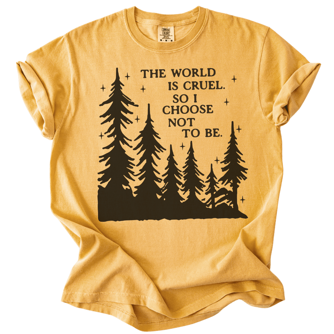 The World is Cruel So I Choose Not to Be Tee - The Rogue Petal Co. - T-Shirt