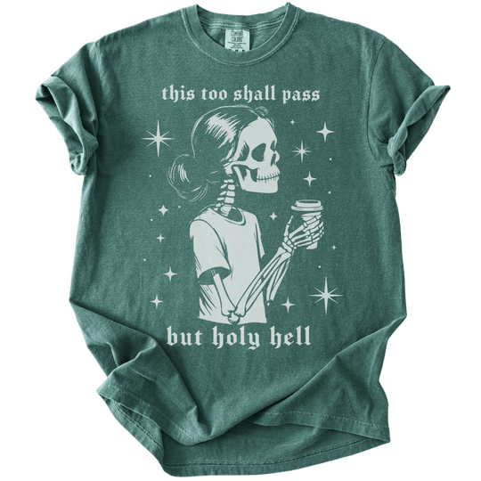 This Too Shall Pass But Holy Hell Tee - The Rogue Petal Co. - T-Shirt