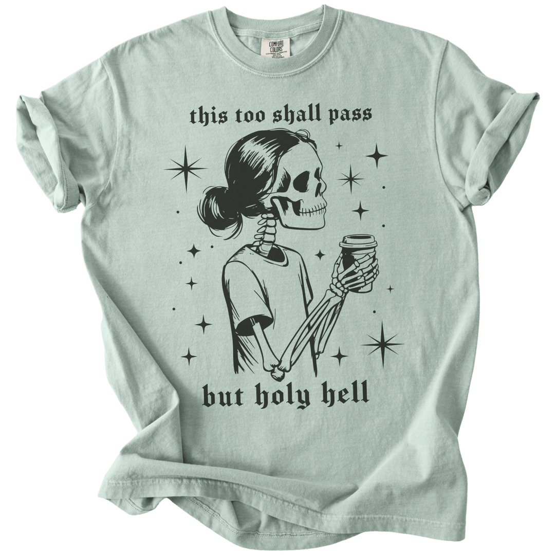 This Too Shall Pass But Holy Hell Tee - The Rogue Petal Co. - T-Shirt