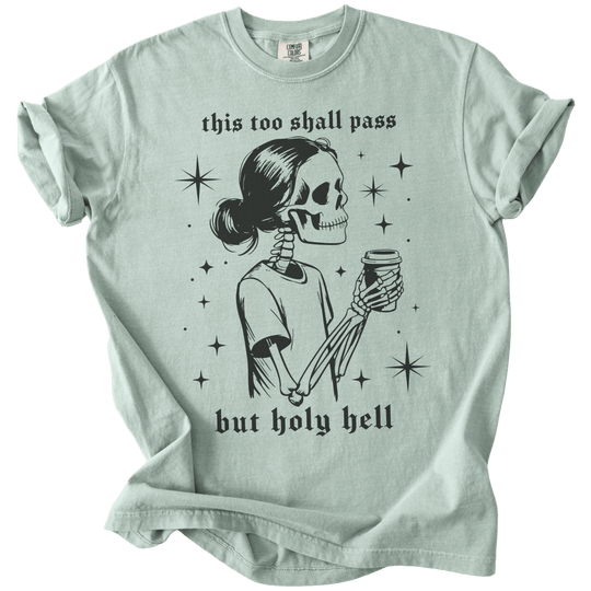 This Too Shall Pass But Holy Hell Tee - The Rogue Petal Co. - T-Shirt