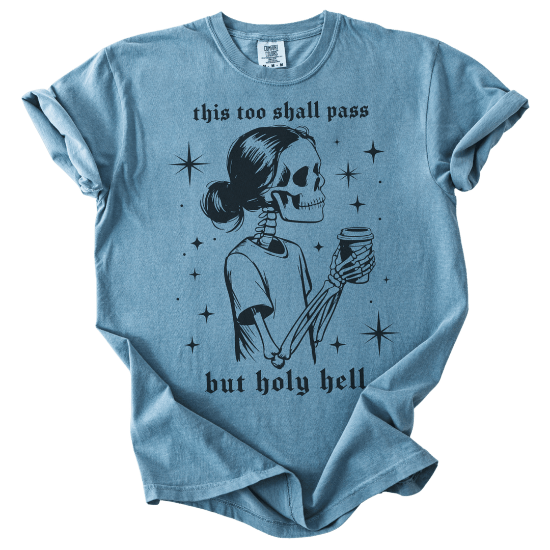 This Too Shall Pass But Holy Hell Tee - The Rogue Petal Co. - T-Shirt