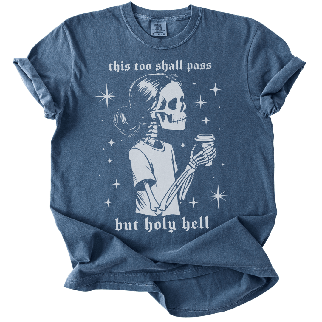This Too Shall Pass But Holy Hell Tee - The Rogue Petal Co. - T-Shirt