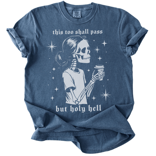 This Too Shall Pass But Holy Hell Tee - The Rogue Petal Co. - T-Shirt