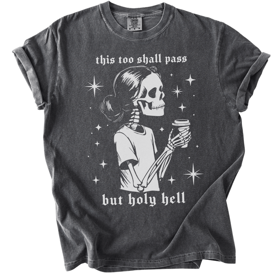 This Too Shall Pass But Holy Hell Tee - The Rogue Petal Co. - T-Shirt