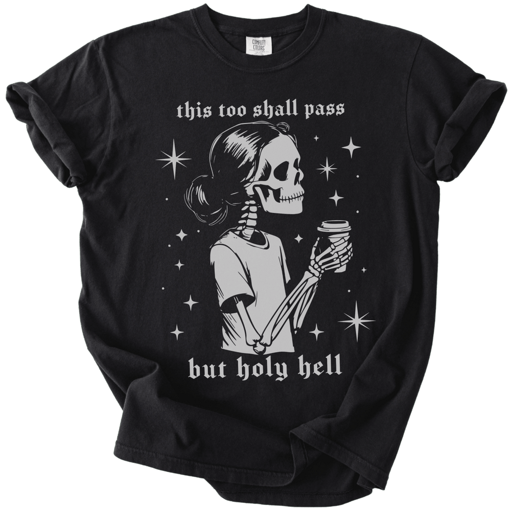 This Too Shall Pass But Holy Hell Tee - The Rogue Petal Co. - T-Shirt