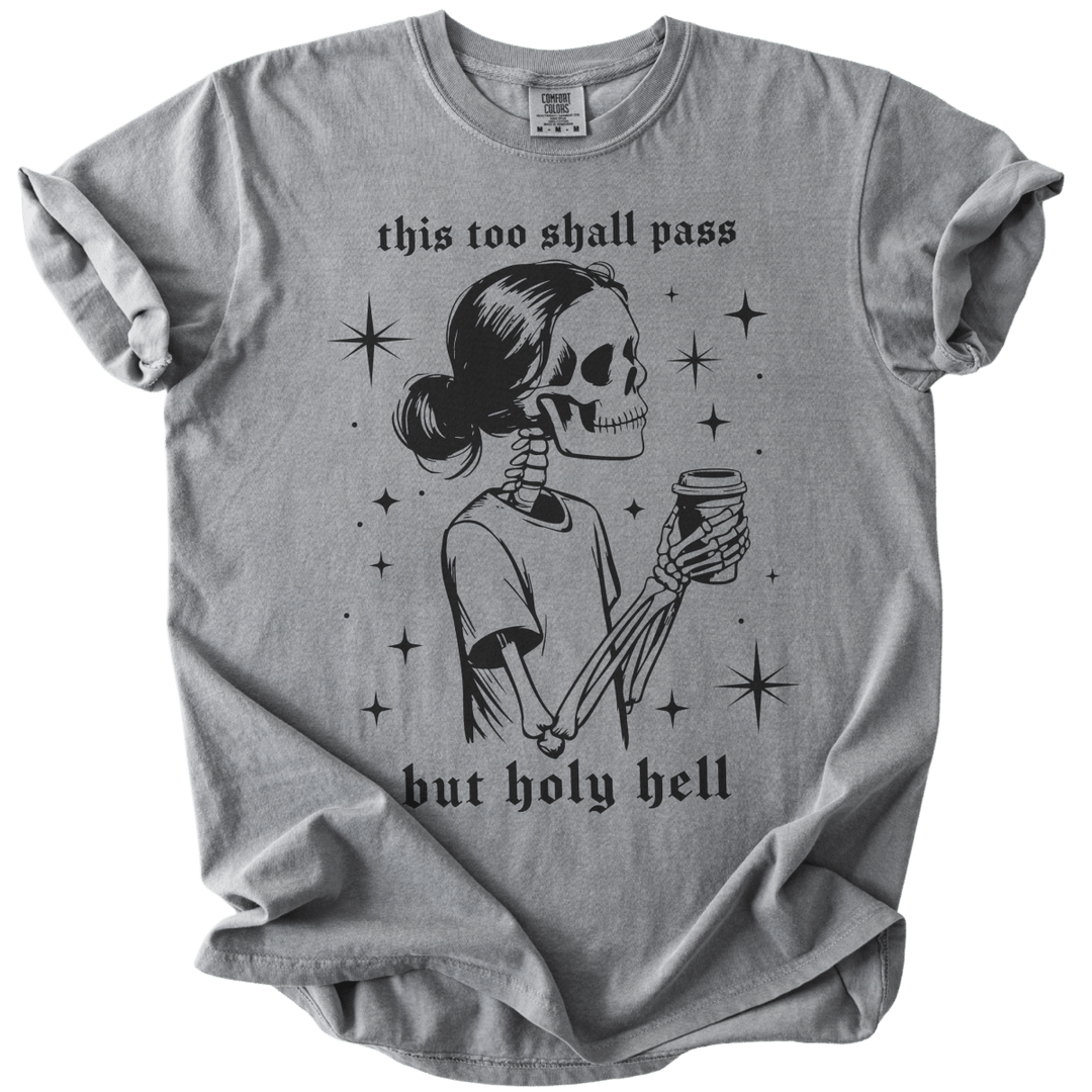 This Too Shall Pass But Holy Hell Tee - The Rogue Petal Co. - T-Shirt