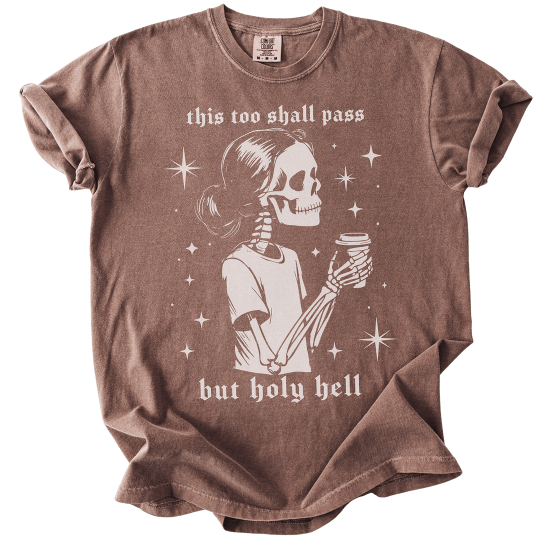This Too Shall Pass But Holy Hell Tee - The Rogue Petal Co. - T-Shirt